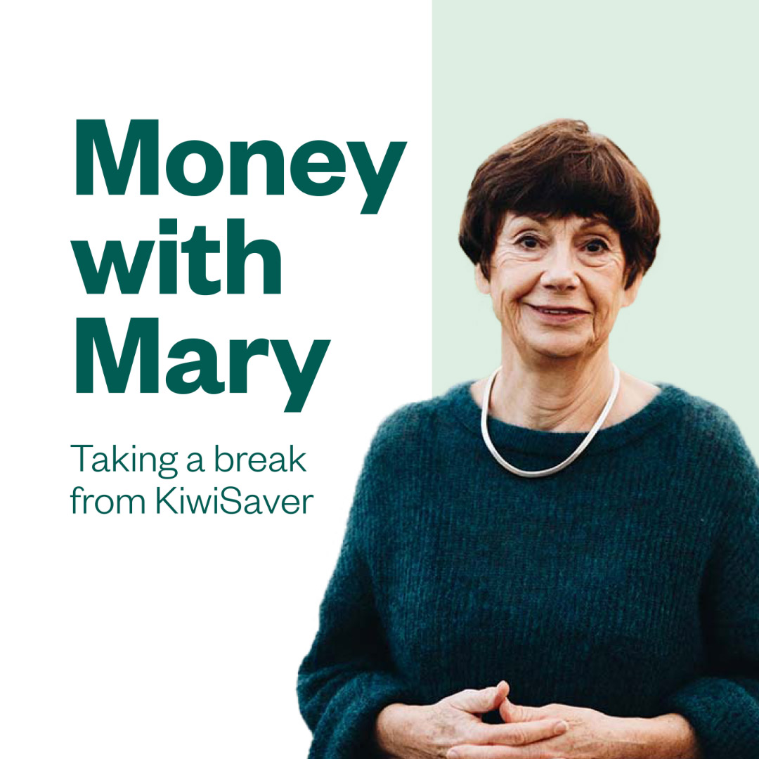 Money with Mary: Taking a break from KiwiSaver