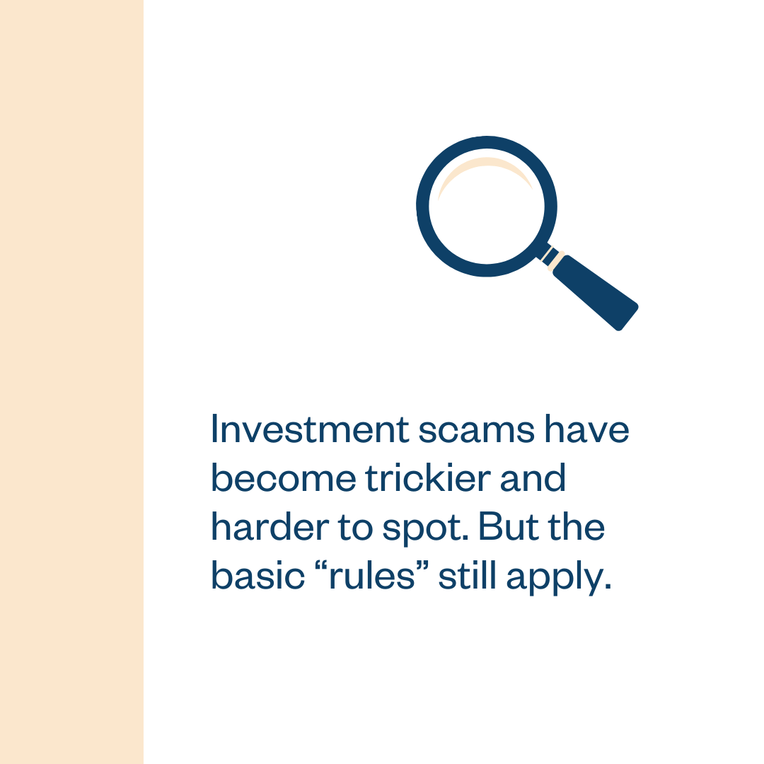 Investment scams have become trickier and harder to spot. But the basic “rules” still apply.
