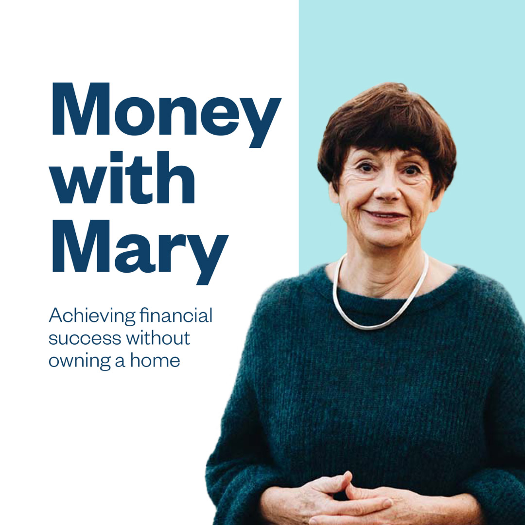 Money with Mary: Achieving financial success without owning a home
