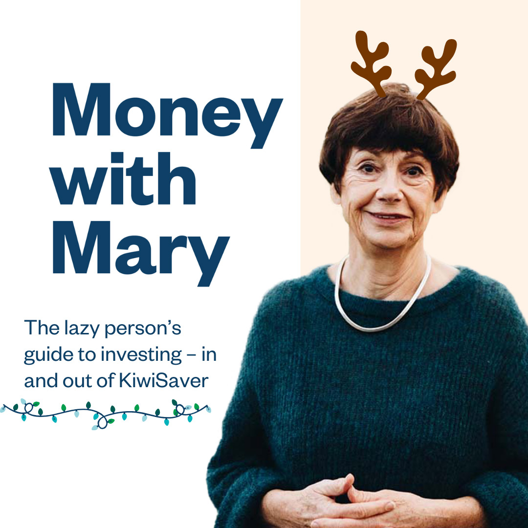 Money with Mary: The lazy person's guide to investing — in and out of KiwiSaver